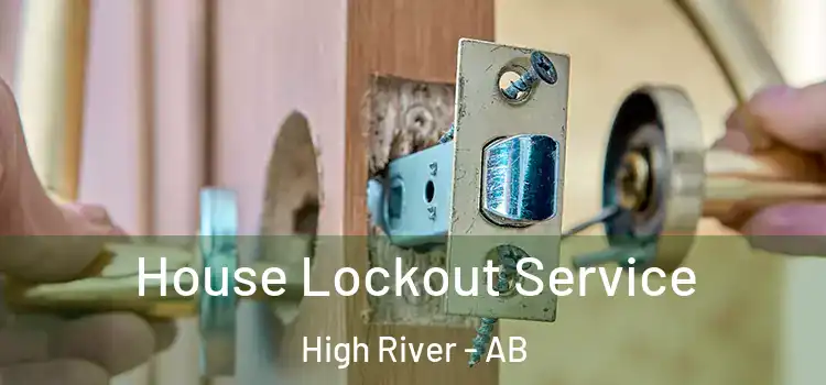 House Lockout Service High River - AB