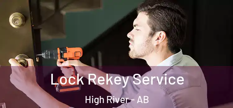 Lock Rekey Service High River - AB
