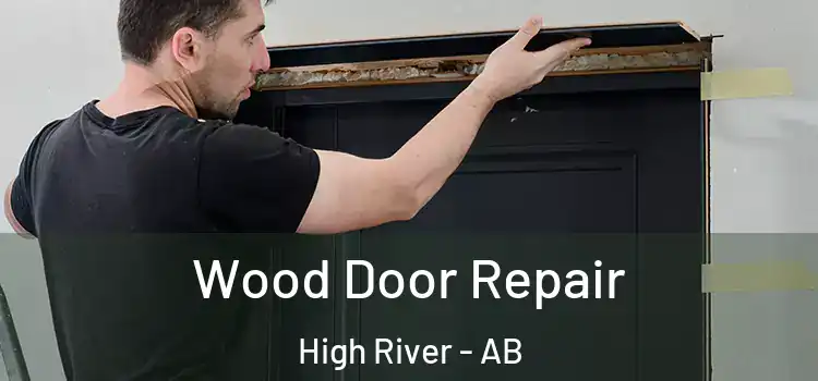 Wood Door Repair High River - AB